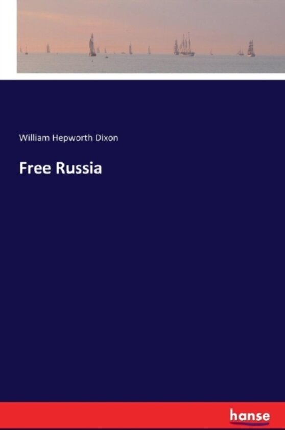 Free Russia av William Hepworth Dixon (Paperback)