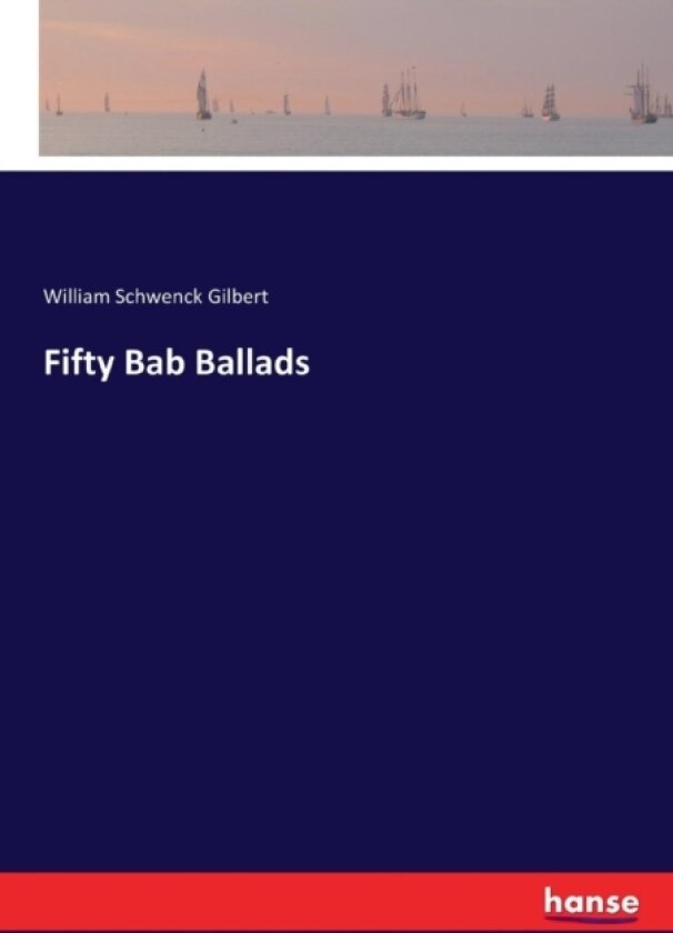 Fifty Bab Ballads av William Schwenck Gilbert (Paperback)