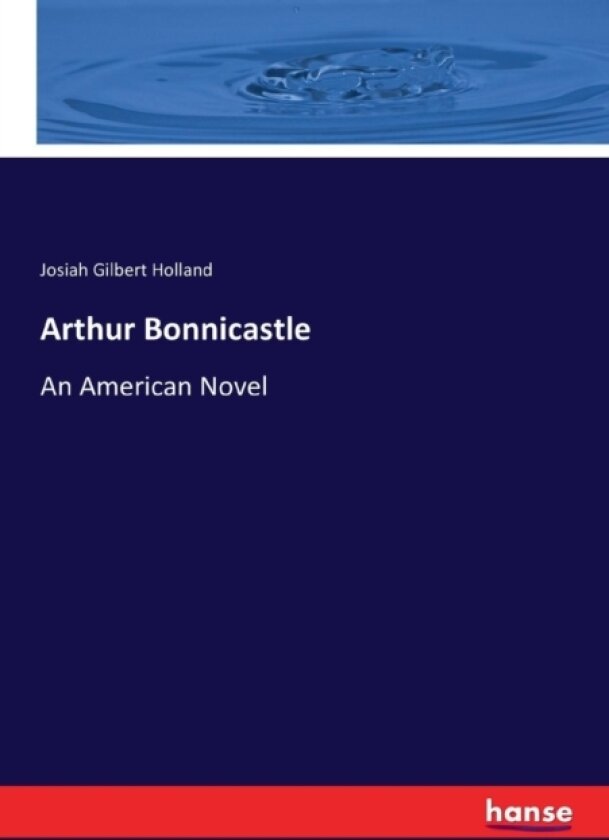 Arthur Bonnicastle av Josiah Gilbert Holland (Paperback)