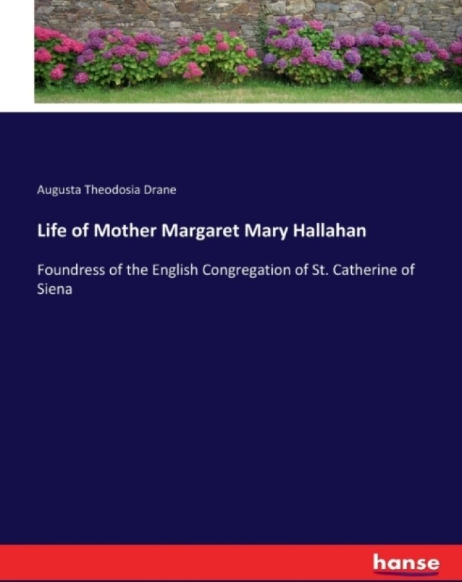 Life of Mother Margaret Mary Hallahan av Augusta Theodosia Drane (Paperback)