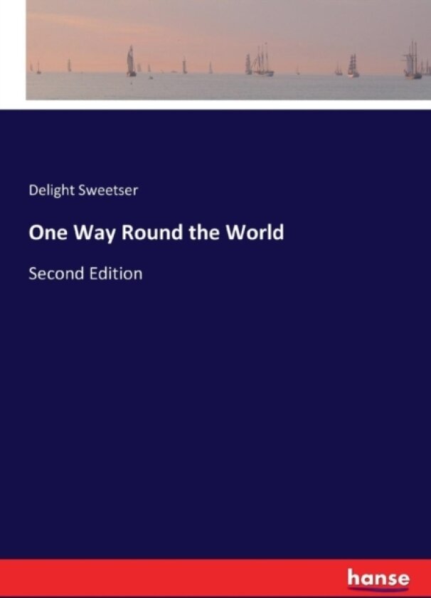 One Way Round the World av Delight Sweetser (Paperback)