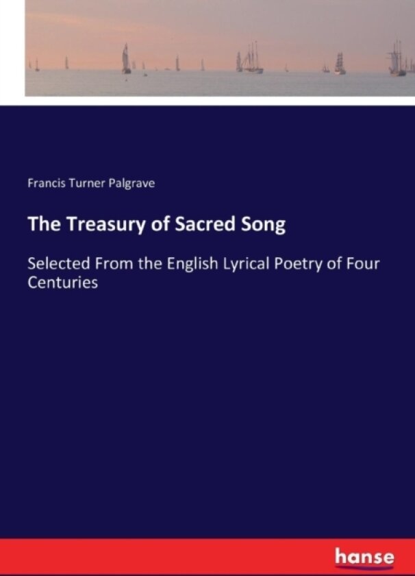 The Treasury of Sacred Song av Francis Turner Palgrave (Paperback)