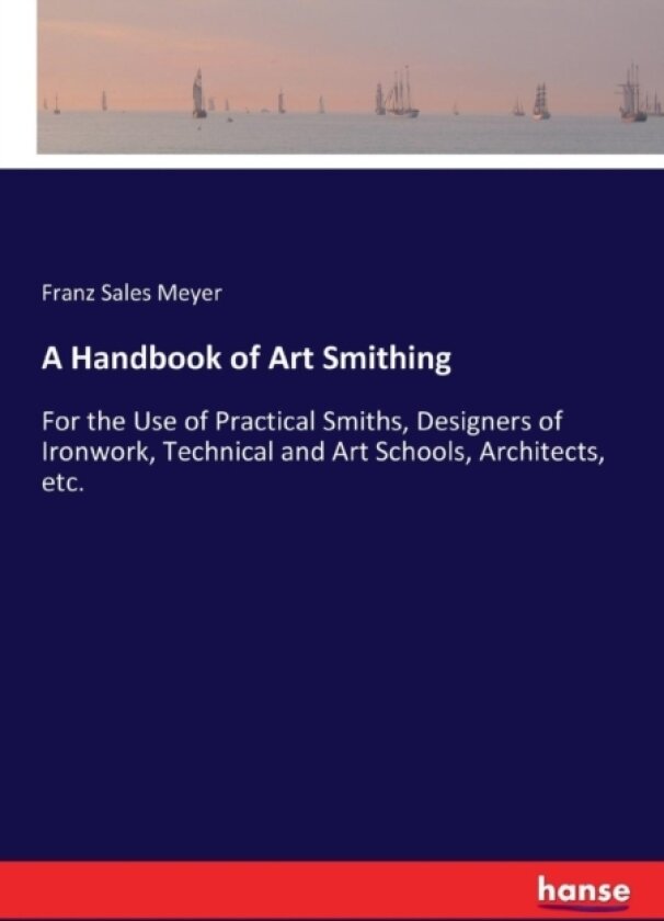 A Handbook of Art Smithing av Franz Sales Meyer (Paperback)