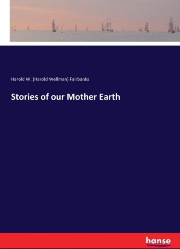 Stories of our Mother Earth av Harold W Fairbanks (Paperback)