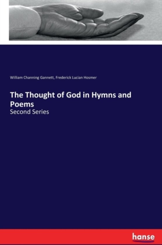 The Thought of God in Hymns and Poems av William Channing Gannett, Frederick Lucian Hosmer (Paperback)