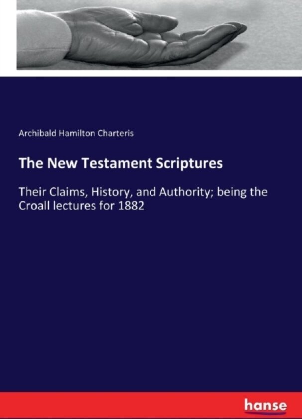 The New Testament Scriptures av Archibald Hamilton Charteris (Paperback)