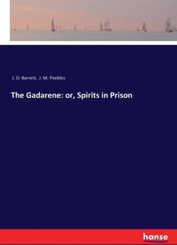 The Gadarene av J M Peebles, J O Barrett (Paperback)