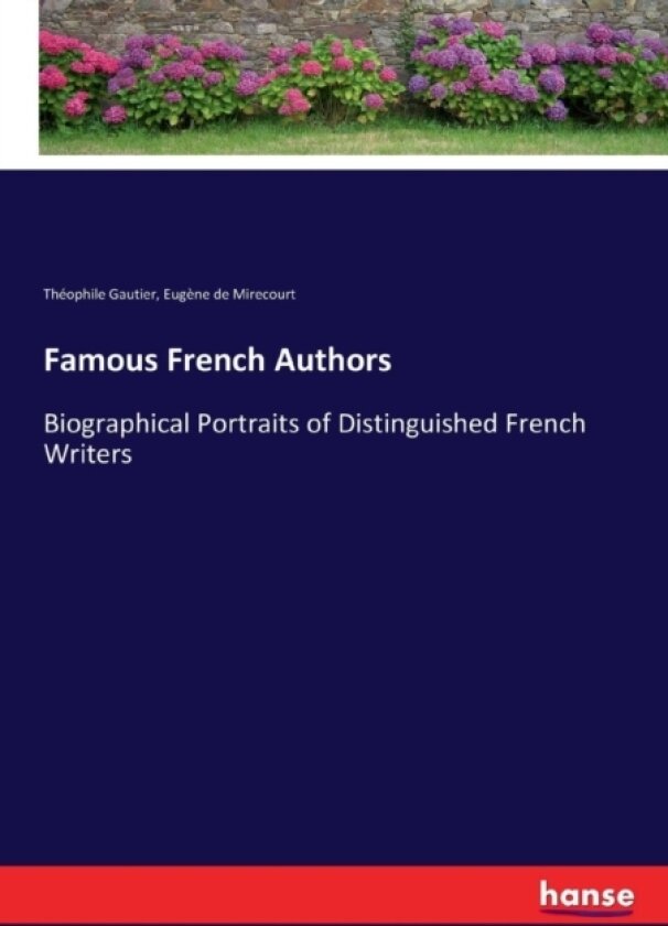 Famous French Authors av Eugene de Mirecourt, Theophile Gautier (Paperback)