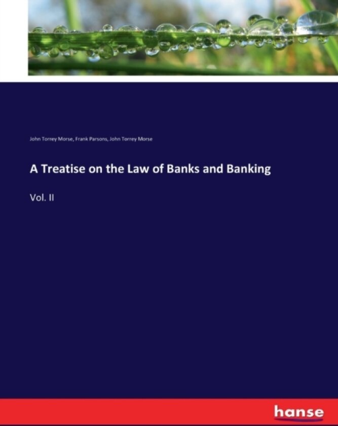 A Treatise on the Law of Banks and Banking av John Torrey Morse, Frank Parsons (Paperback)