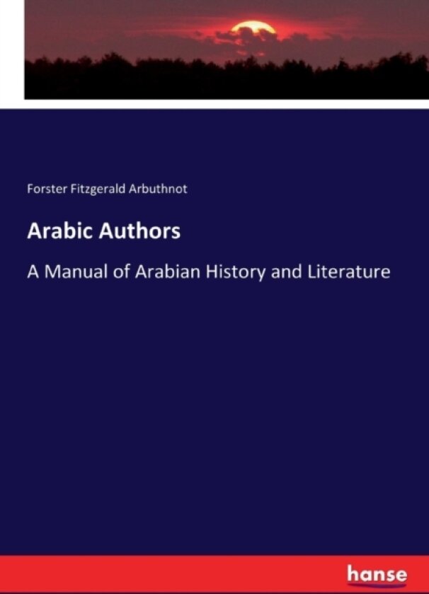 Arabic Authors av Forster Fitzgerald Arbuthnot (Paperback)