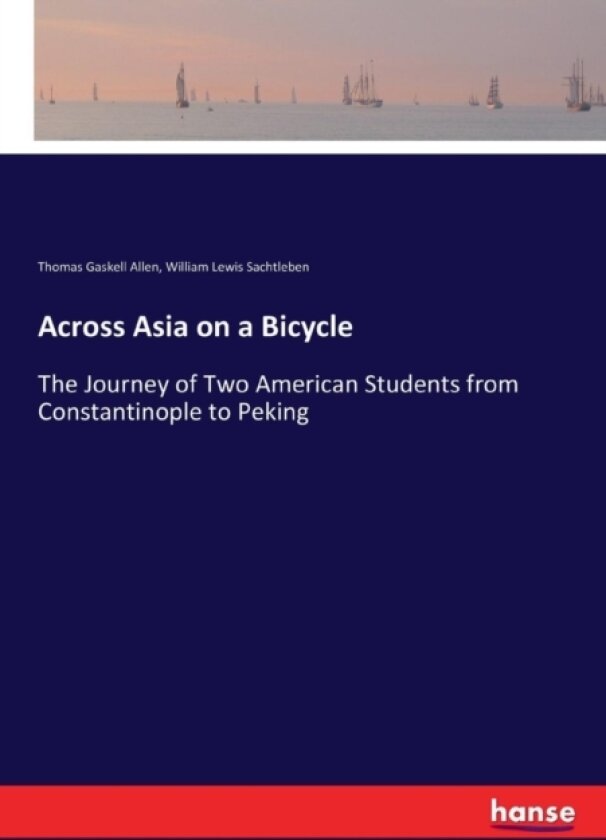 Across Asia on a Bicycle av Thomas Gaskell Allen, William Lewis Sachtleben (Paperback)