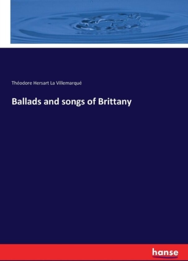 Ballads and Songs of Brittany av Theodore Hersart La Villemarque (Paperback)