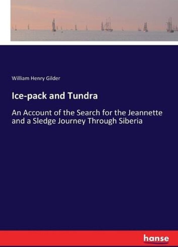 Ice-pack and Tundra av William Henry Gilder (Paperback)