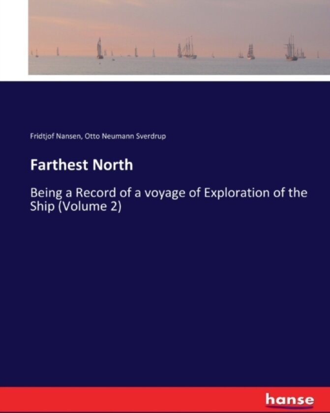 Farthest North av Fridtjof Nansen, Otto Neumann Sverdrup (Paperback)
