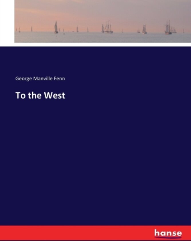 To the West av George Manville Fenn (Paperback)