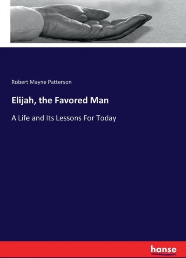 Elijah, the Favored Man av Robert Mayne Patterson (Paperback)