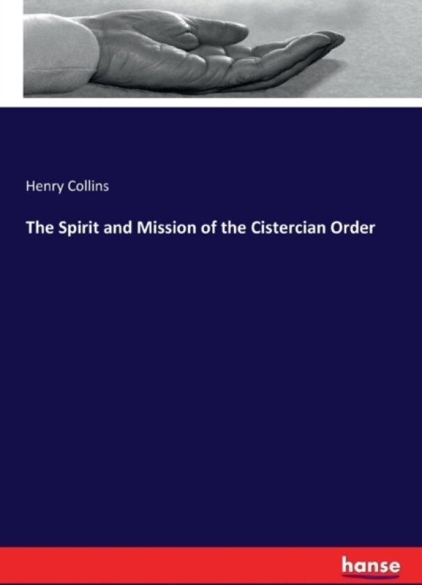 The Spirit and Mission of the Cistercian Order av Henry Collins (Paperback)