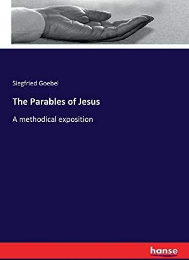 The Parables of Jesus av Siegfried Goebel (Paperback)