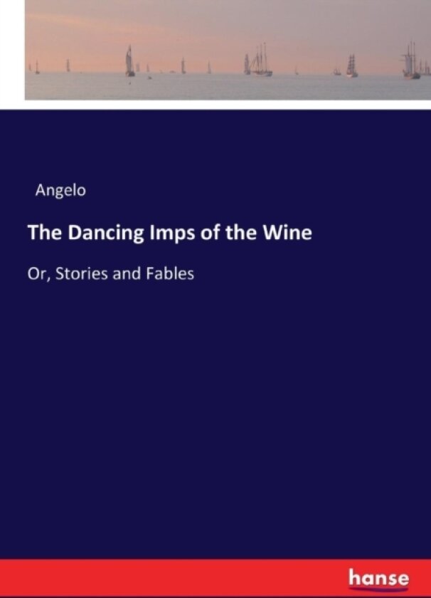 The Dancing Imps of the Wine av Angelo (Paperback)