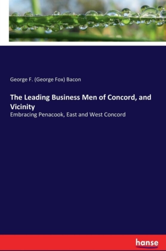 The Leading Business Men of Concord, and Vicinity av George F Bacon (Paperback)