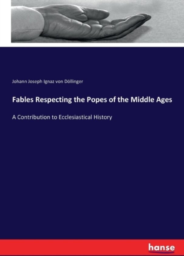 Fables Respecting the Popes of the Middle Ages av Johann Joseph Ignaz Von Dollinger (Paperback)
