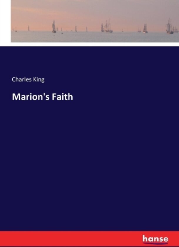Marion's Faith av Charles King (Paperback)