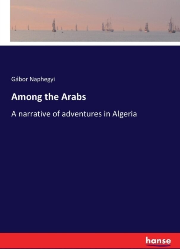 Among the Arabs av Gabor Naphegyi (Paperback)