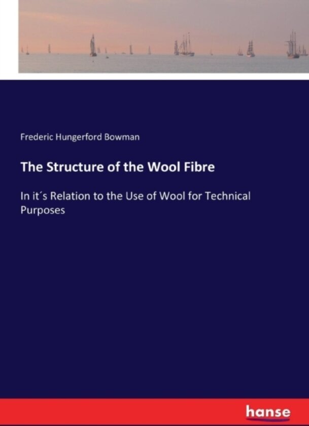 The Structure of the Wool Fibre av Frederic Hungerford Bowman (Paperback)