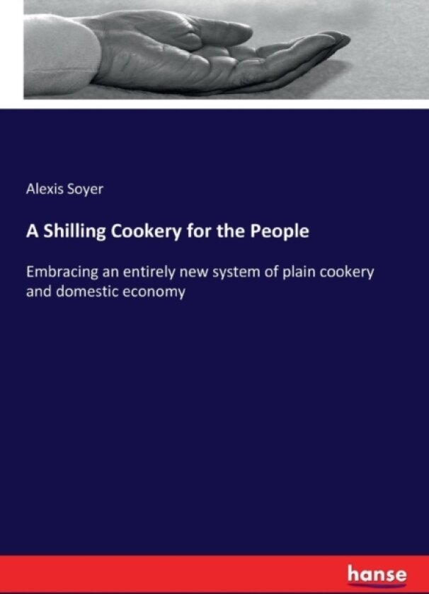 A Shilling Cookery for the People av Alexis Soyer (Paperback)