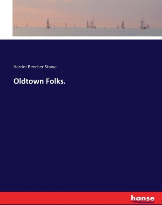 Oldtown Folks. av Harriet Beecher Stowe (Paperback)