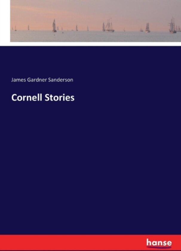 Cornell Stories av James Gardner Sanderson (Paperback)