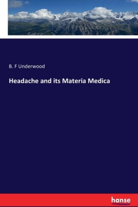 Headache and Its Materia Medica av B F Underwood (Paperback)