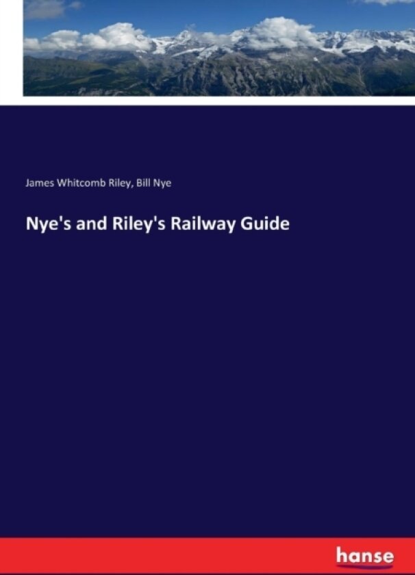 Nye's and Riley's Railway Guide av James Whitcomb Riley, Bill Nye (Paperback)