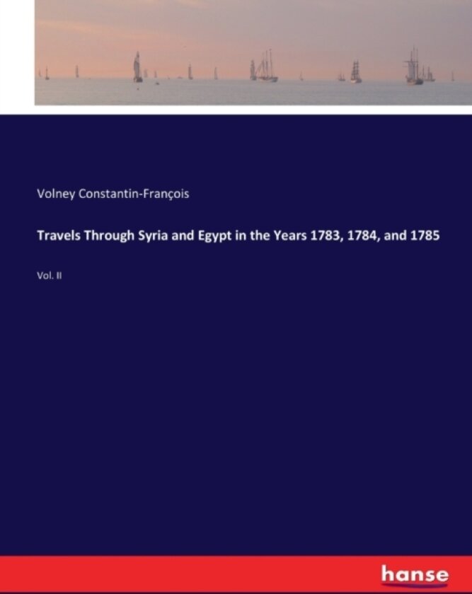 Travels Through Syria and Egypt in the Years 1783, 1784, and 1785 av Volney Constantin-Francois (Paperback)