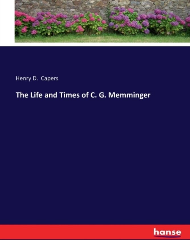 The Life and Times of C. G. Memminger av Henry D Capers (Paperback)