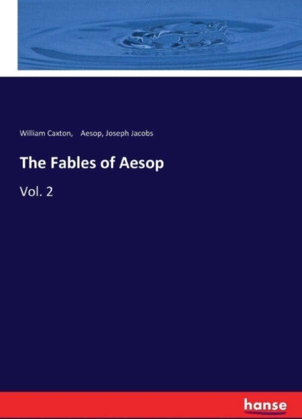 The Fables of Aesop av Joseph Jacobs, William Caxton, Aesop (Paperback)
