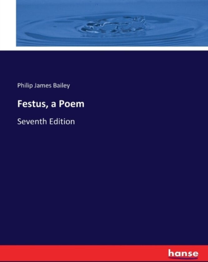 Festus, a Poem av Philip James Bailey (Paperback)