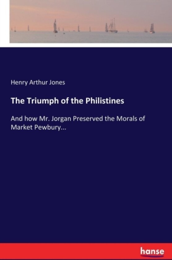 The Triumph of the Philistines av Henry Arthur Jones (Paperback)
