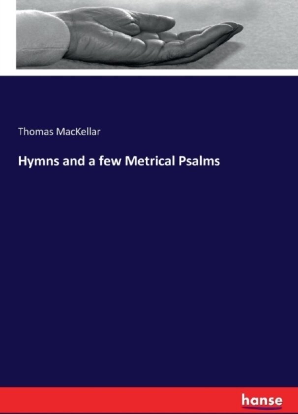 Hymns and a Few Metrical Psalms av Thomas Mackellar (Paperback)