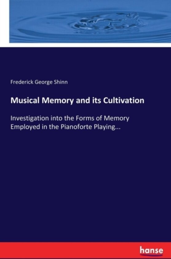 Musical Memory and its Cultivation av Frederick G Shinn (Paperback)