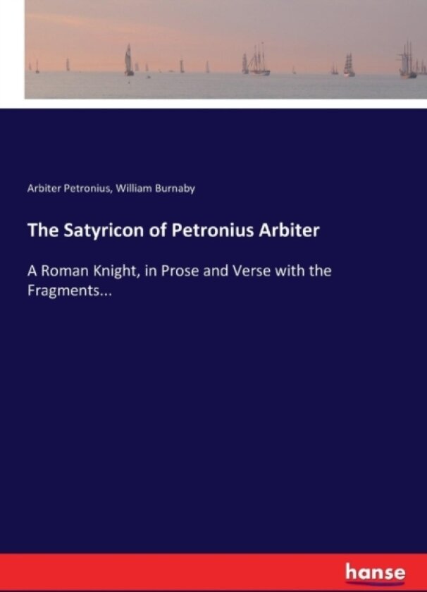 The Satyricon of Petronius Arbiter av Arbiter Petronius, William Burnaby (Paperback)