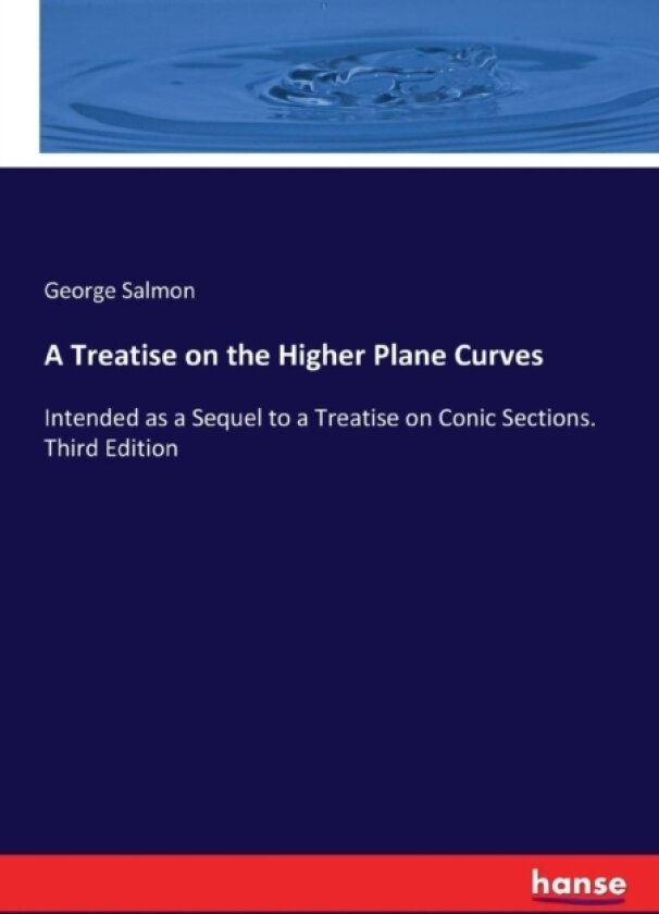 A Treatise on the Higher Plane Curves av George Salmon (Paperback)