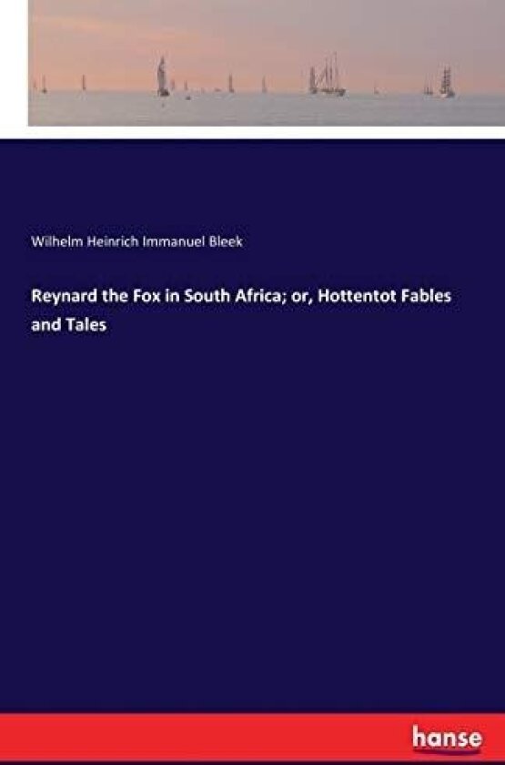Reynard the Fox in South Africa; or, Hottentot Fables and Tales av Wilhelm Heinrich Immanuel Bleek (Paperback)