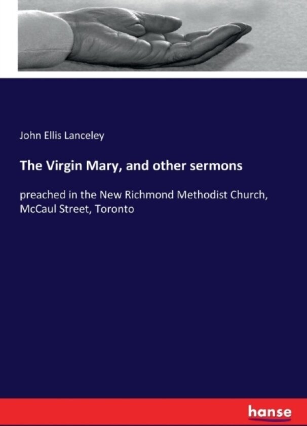 The Virgin Mary, and other sermons av John Ellis Lanceley (Paperback)