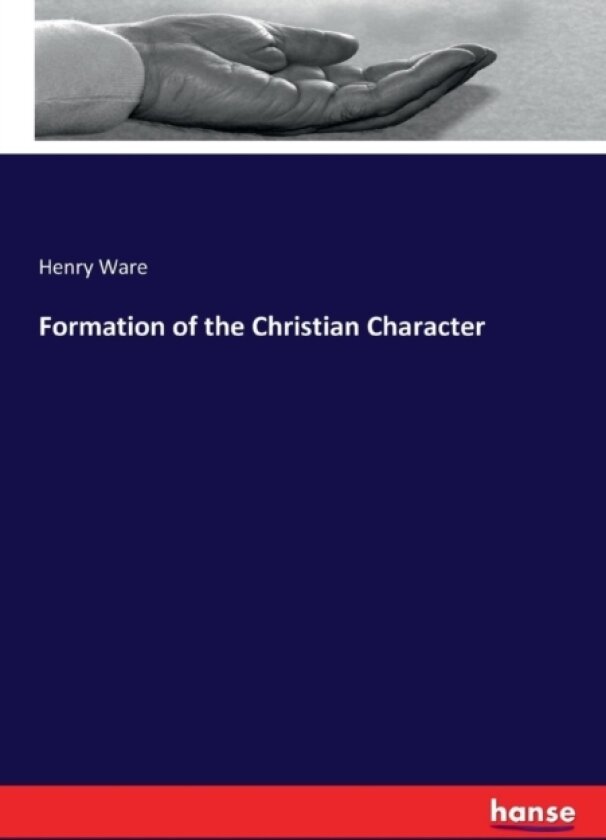 Formation of the Christian Character av Henry Ware (Paperback)