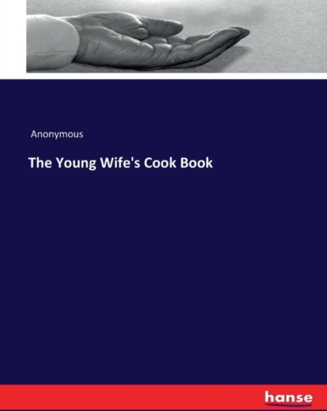 The Young Wife's Cook Book av Anonymous (Paperback)