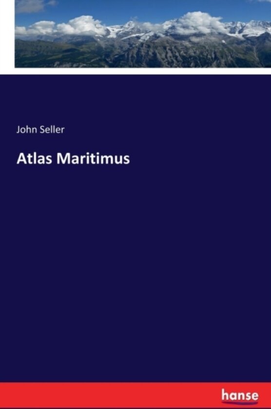 Atlas Maritimus av John Seller (Paperback)