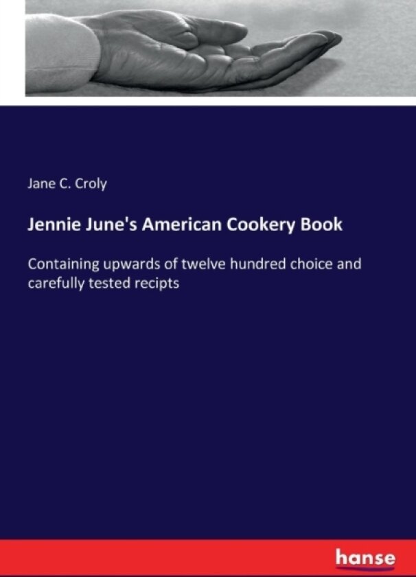 Jennie June's American Cookery Book av Jane C Croly (Paperback)