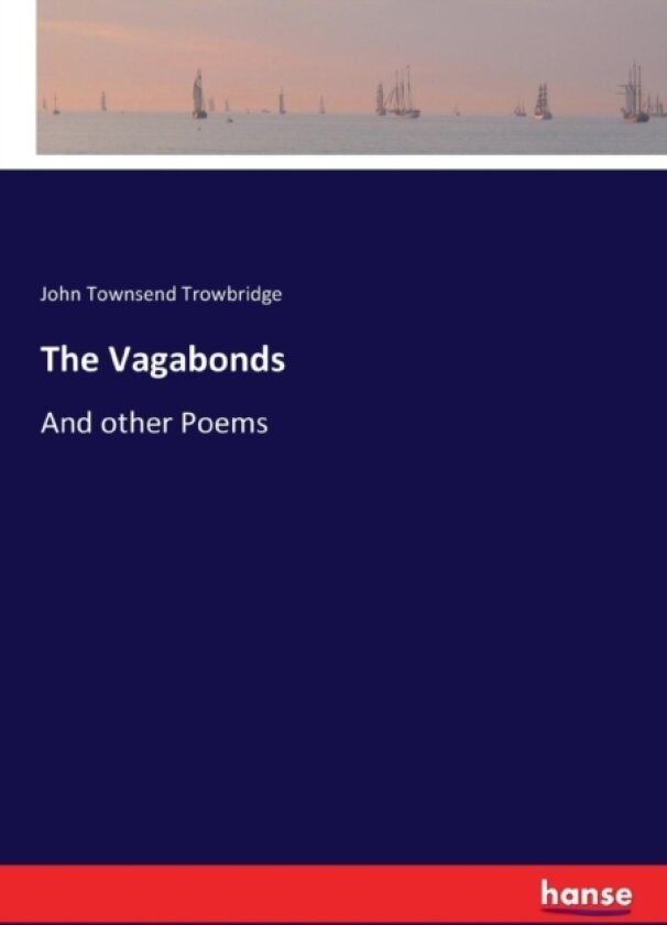 The Vagabonds av John Townsend Trowbridge (Paperback)