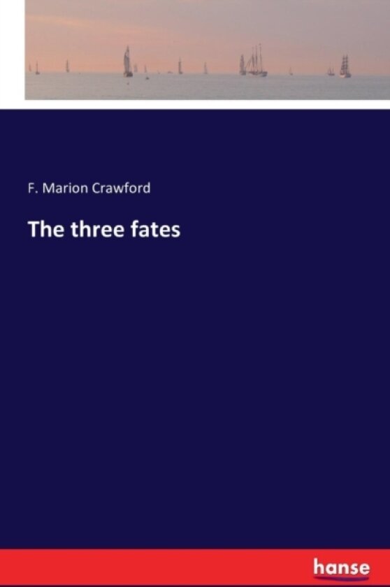 The Three Fates av F Marion Crawford (Paperback)